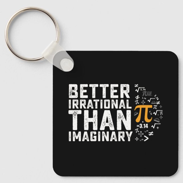 Better Irrational Than Imaginary Pi Day Math Key Ring (Front)