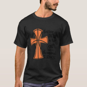 Better Is One Day In Your Courts Basketball Cross T-Shirt
