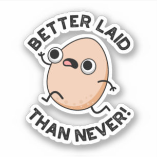 Better Laid Than Never Funny Running Egg Pun 