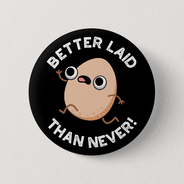 Better Laid Than Never Funny Running Egg Pun  6 Cm Round Badge (Front)