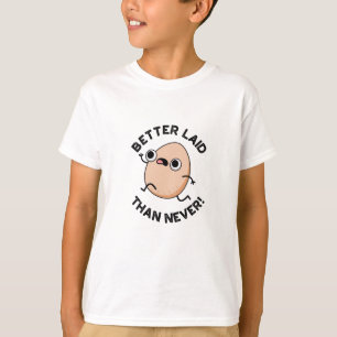Better Laid Than Never Funny Running Egg Pun T-Shirt