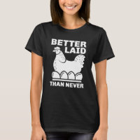 Better Laid Than Never