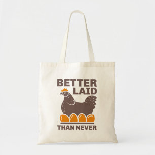 Better Laid Than Never Tote Bag