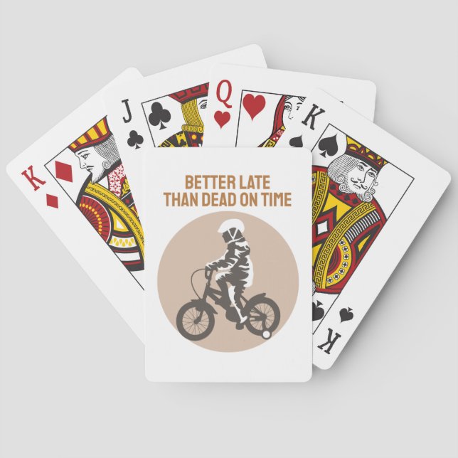 Better Late Than Dead on Time - Biker Design Playing Cards (Back)