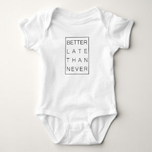 Better late than never baby bodysuit