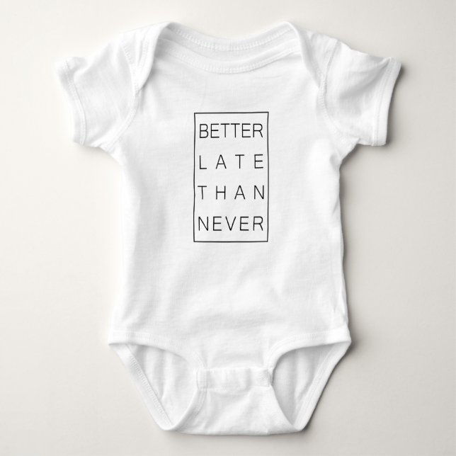 Better late than never baby bodysuit (Front)