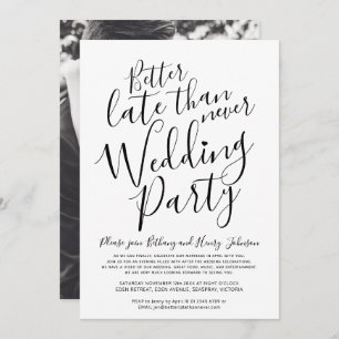 Better late than never wedding party mono invitation