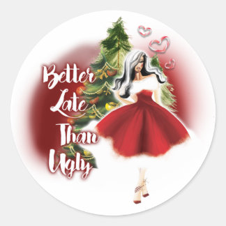 Better Late Than Ugly Classic Round Sticker