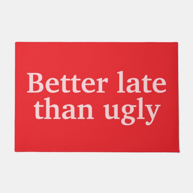 Better Late Than Ugly Funny Customised Quotes Cool Doormat (Front)