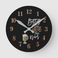 Better Latte Than Never Fun Quote Latte cup black