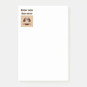 Better Latte than Never Fun Quote Post-it Notes