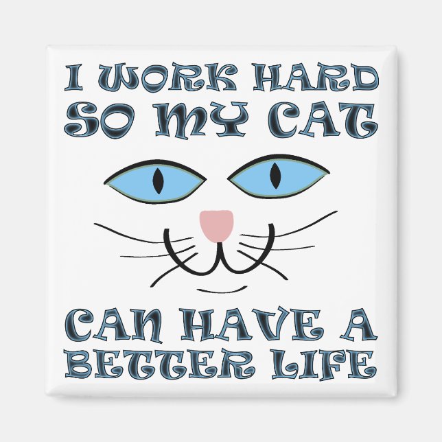 Better Life For My Cat Funny Fridge Magnet (Front)