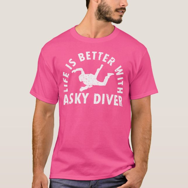 Better Life With A Sky Diver Funny Skydiving Shirt (Front)