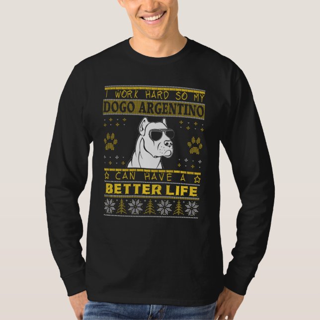 Better Life With Dogo Argentino Funny Ugly Christm T-Shirt (Front)