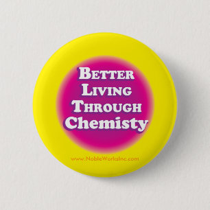 Better Living Through Chemistry (Button) 6 Cm Round Badge