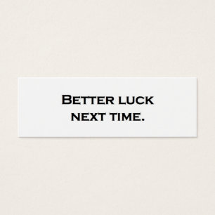 Better luck next time.