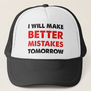 Better Mistakes Tomorrow Funny Ball Cap Hat