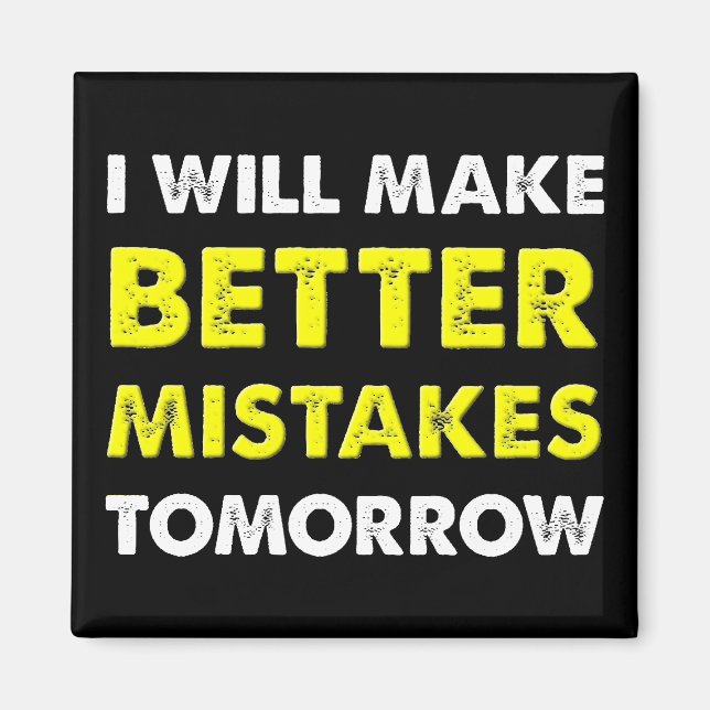 Better Mistakes Tomorrow Funny Fridge Magnet (Front)