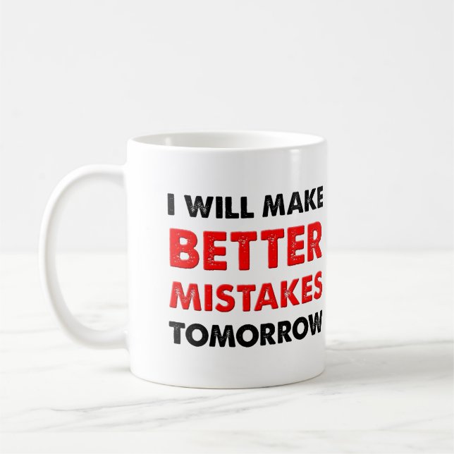 Better Mistakes Tomorrow Funny Mug or Travel Mug (Left)