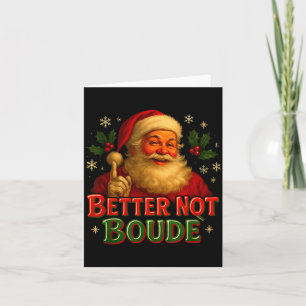 Better Not Boude Funny Cajun Christmas Santa  Card