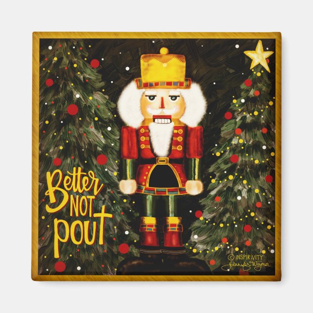 Better not Pout Nutcracker Christmas Inspirivity Magnet (Front)