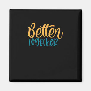 Better Off Together Quote Positive Minimal Design Magnet