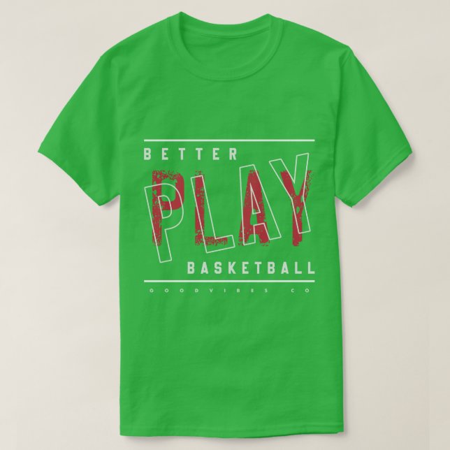 Better play Basketball  T-Shirt (Design Front)