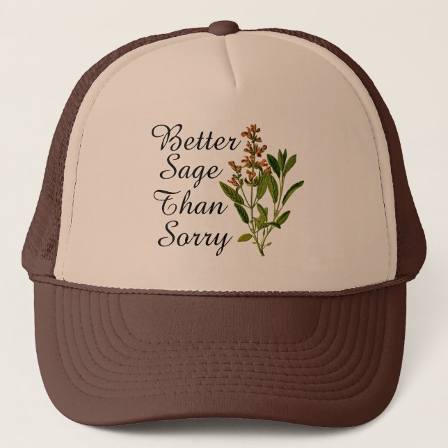 Better Sage Than Sorry Trucker Hat (Front)