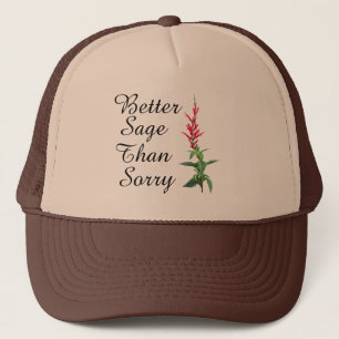 Better Sage Than Sorry Trucker Hat