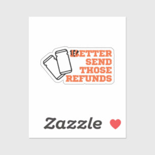 Better Send Those Refunds 