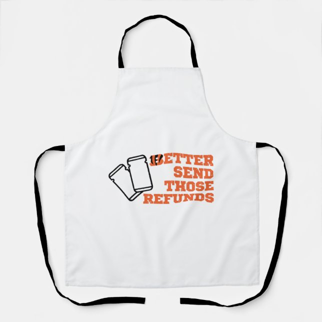 Better Send Those Refunds  Apron (Front)