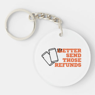 Better Send Those Refunds Key Ring