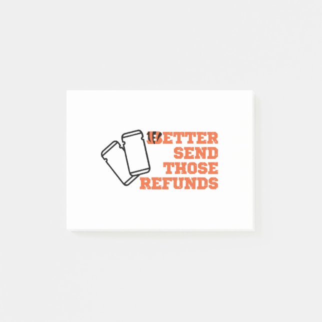 Better Send Those Refunds  Post-it Notes (Front)