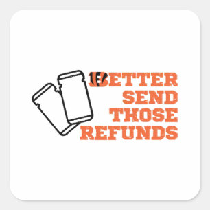 Better Send Those Refunds  Square Sticker