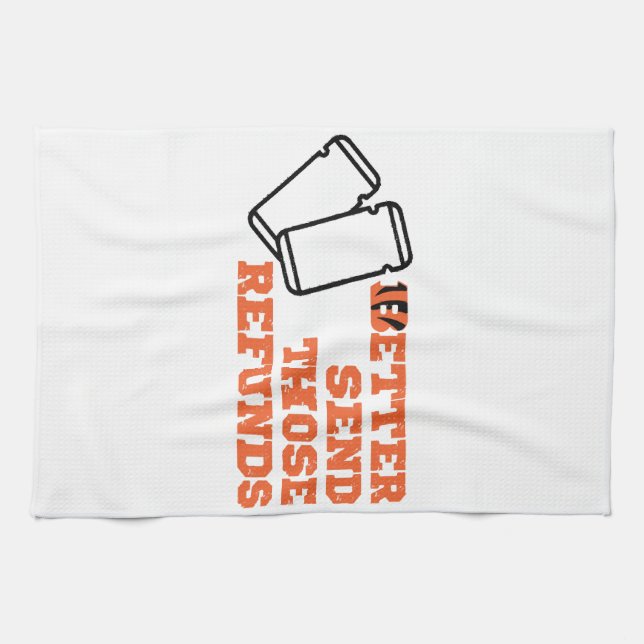 Better Send Those Refunds  Tea Towel (Horizontal)