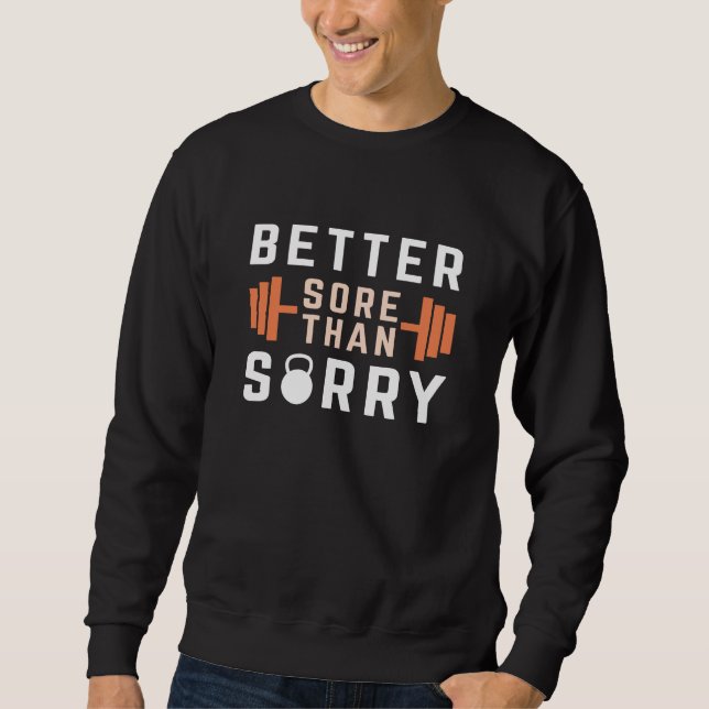 Better Sore Than Sorry Sweatshirt (Front)