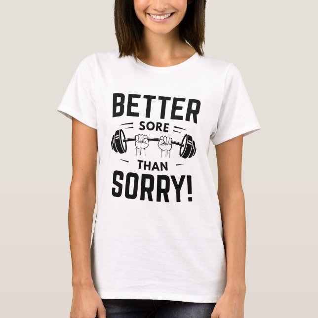 Better Sore Than Sorry T-Shirt (Front)