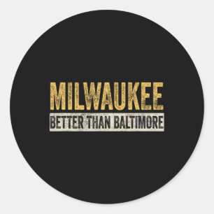 Better Than Baltimore Funny Trump Horrible City Classic Round Sticker