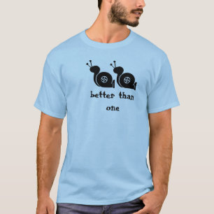 better than one T-Shirt