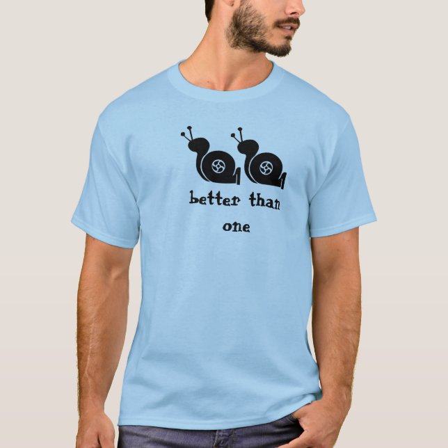 better than one T-Shirt (Front)