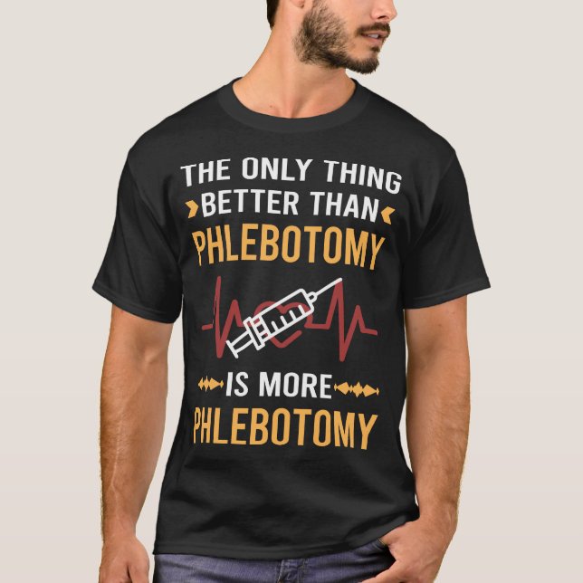 Better Than Phlebotomy Phlebotomist T-Shirt (Front)