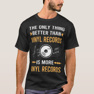Better Than Vinyl Record Records T-Shirt