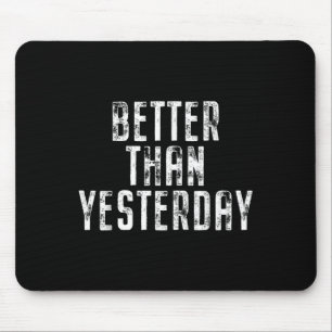 Better Than Yesterday Training Workout Running Fit Mouse Pad