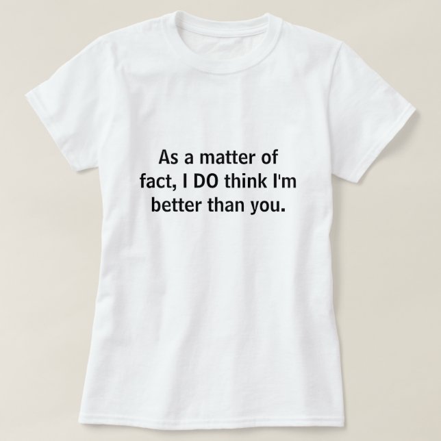 Better Than You T-Shirt (Design Front)