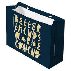 Better Things Are Coming Large Gift Bag