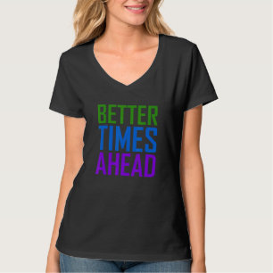 Better Times Ahead Rainbow Colourful Statement 1 T-Shirt
