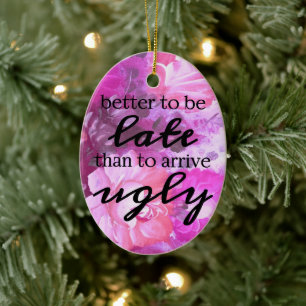 Better to be late than to arrive ugly ceramic tree decoration