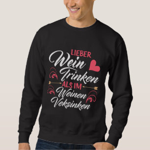 Better To Drink Wine Than Sink Into Wine Sweatshirt