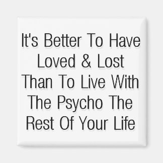 Better  to have loved & lost magnet
