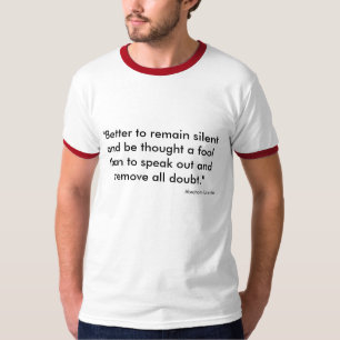 "Better to remain silent and be thought a fool ... T-Shirt